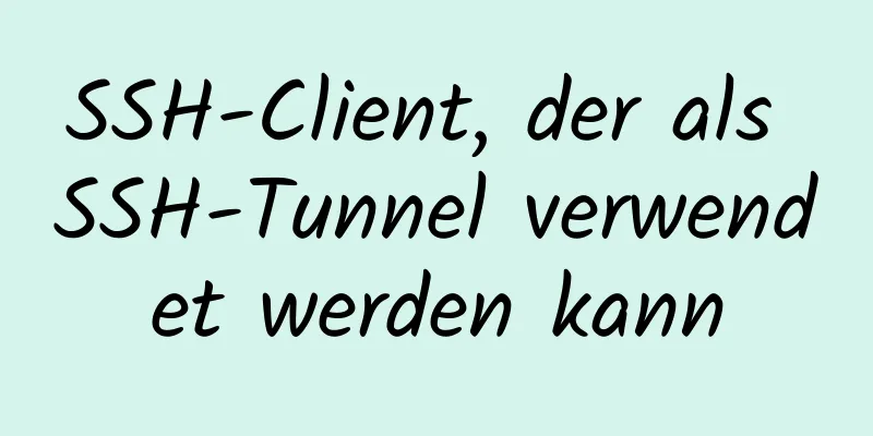 SSH-Client, der als SSH-Tunnel verwendet werden kann