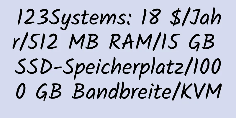 123Systems: 18 $/Jahr/512 MB RAM/15 GB SSD-Speicherplatz/1000 GB Bandbreite/KVM