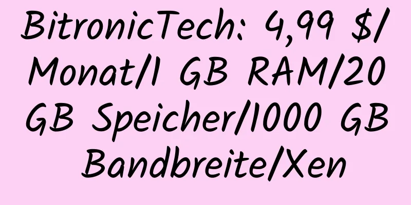 BitronicTech: 4,99 $/Monat/1 GB RAM/20 GB Speicher/1000 GB Bandbreite/Xen