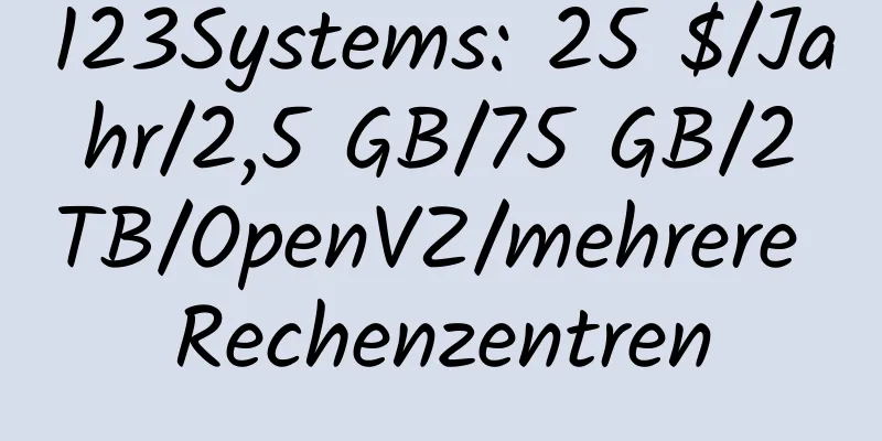 123Systems: 25 $/Jahr/2,5 GB/75 GB/2 TB/OpenVZ/mehrere Rechenzentren