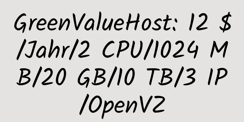 GreenValueHost: 12 $/Jahr/2 CPU/1024 MB/20 GB/10 TB/3 IP/OpenVZ