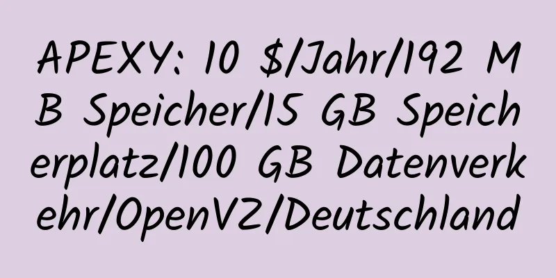 APEXY: 10 $/Jahr/192 MB Speicher/15 GB Speicherplatz/100 GB Datenverkehr/OpenVZ/Deutschland