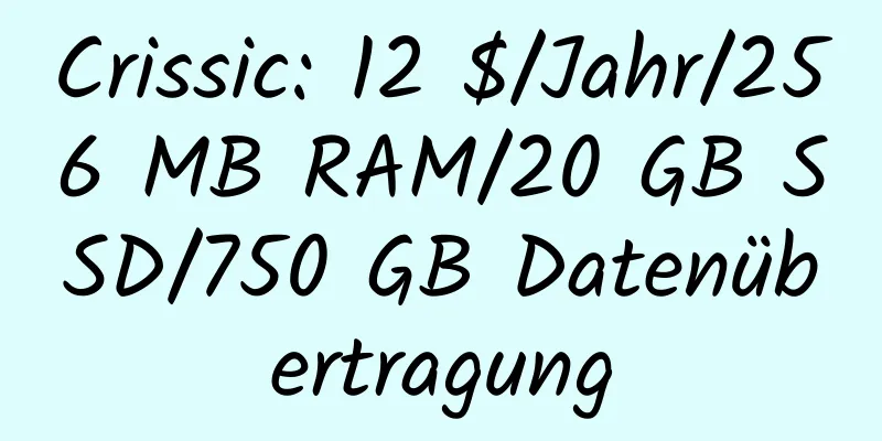 Crissic: 12 $/Jahr/256 MB RAM/20 GB SSD/750 GB Datenübertragung