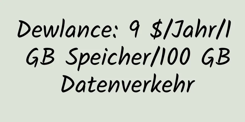 Dewlance: 9 $/Jahr/1 GB Speicher/100 GB Datenverkehr