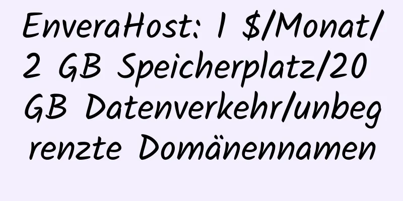 EnveraHost: 1 $/Monat/2 GB Speicherplatz/20 GB Datenverkehr/unbegrenzte Domänennamen