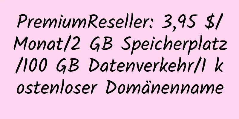 PremiumReseller: 3,95 $/Monat/2 GB Speicherplatz/100 GB Datenverkehr/1 kostenloser Domänenname