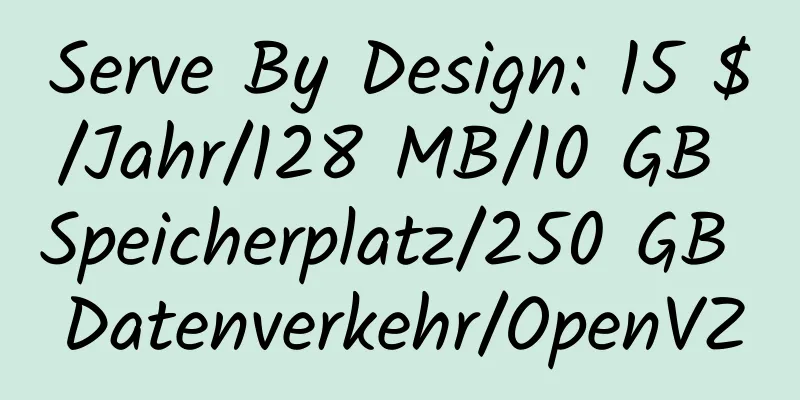 Serve By Design: 15 $/Jahr/128 MB/10 GB Speicherplatz/250 GB Datenverkehr/OpenVZ