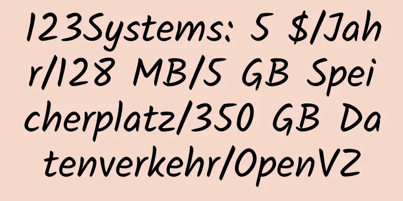 123Systems: 5 $/Jahr/128 MB/5 GB Speicherplatz/350 GB Datenverkehr/OpenVZ