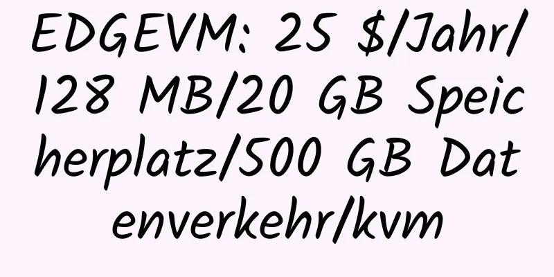 EDGEVM: 25 $/Jahr/128 MB/20 GB Speicherplatz/500 GB Datenverkehr/kvm