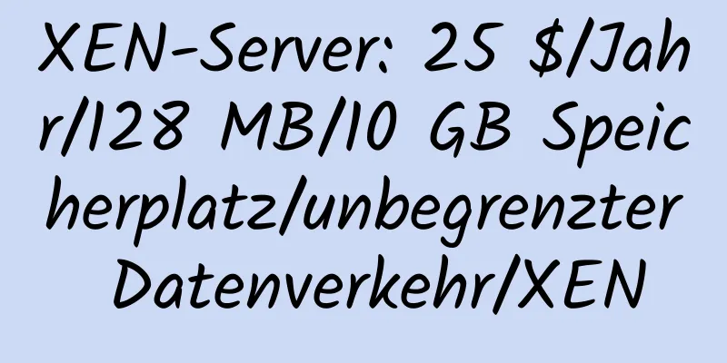 XEN-Server: 25 $/Jahr/128 MB/10 GB Speicherplatz/unbegrenzter Datenverkehr/XEN