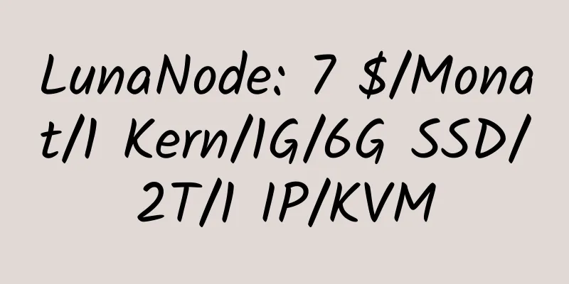 LunaNode: 7 $/Monat/1 Kern/1G/6G SSD/2T/1 IP/KVM