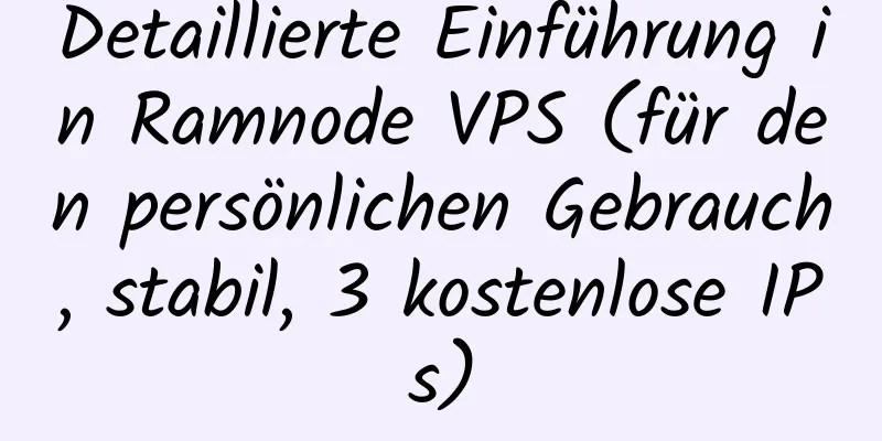 Detaillierte Einführung in Ramnode VPS (für den persönlichen Gebrauch, stabil, 3 kostenlose IPs)