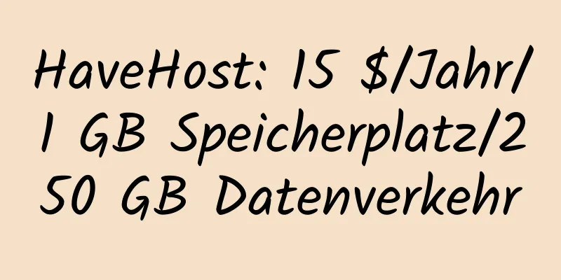 HaveHost: 15 $/Jahr/1 GB Speicherplatz/250 GB Datenverkehr