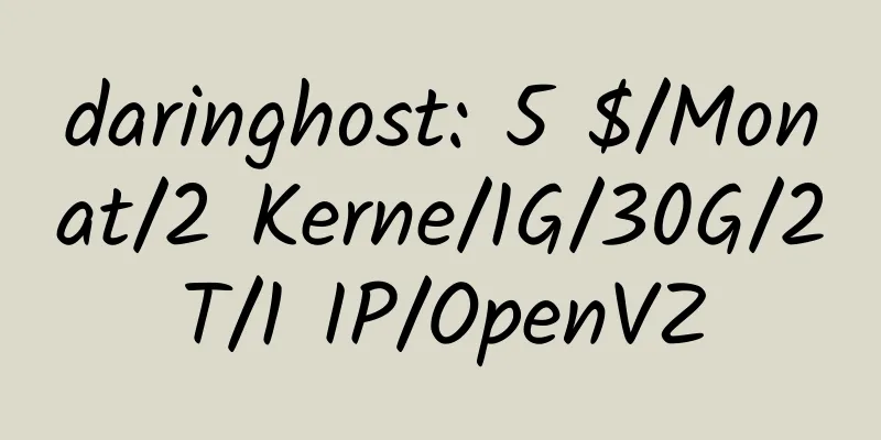 daringhost: 5 $/Monat/2 Kerne/1G/30G/2T/1 IP/OpenVZ