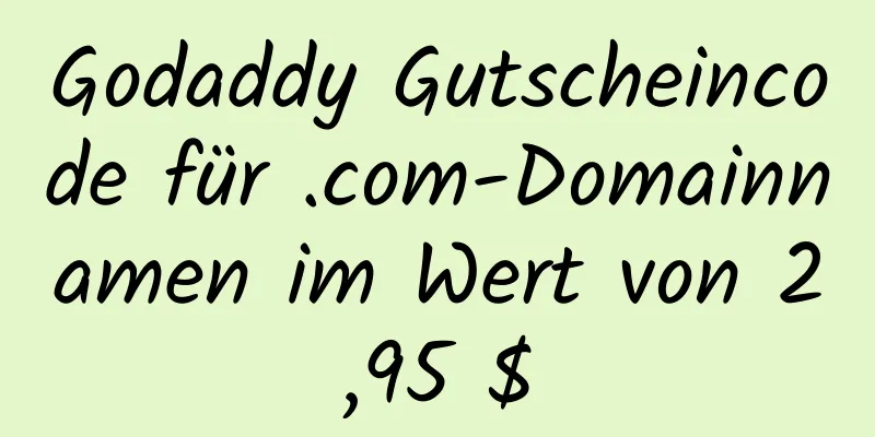 Godaddy Gutscheincode für .com-Domainnamen im Wert von 2,95 $