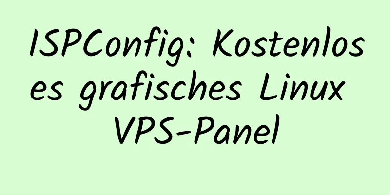 ISPConfig: Kostenloses grafisches Linux VPS-Panel