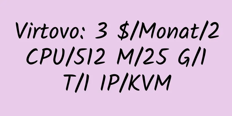 Virtovo: 3 $/Monat/2 CPU/512 M/25 G/1 T/1 IP/KVM