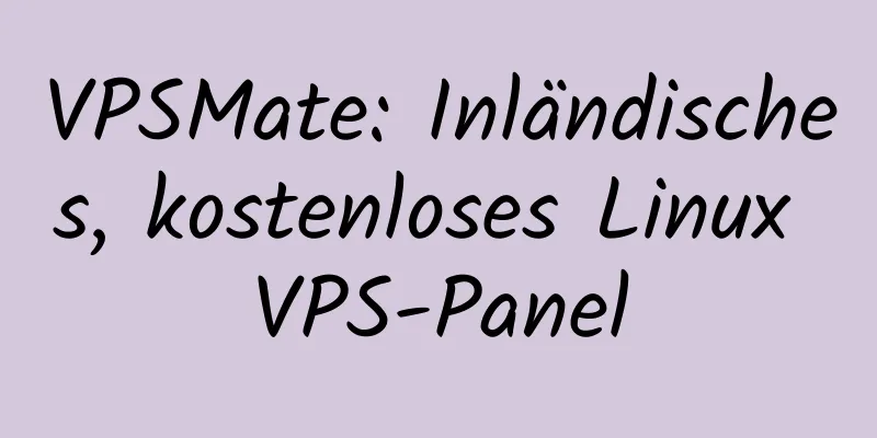 VPSMate: Inländisches, kostenloses Linux VPS-Panel