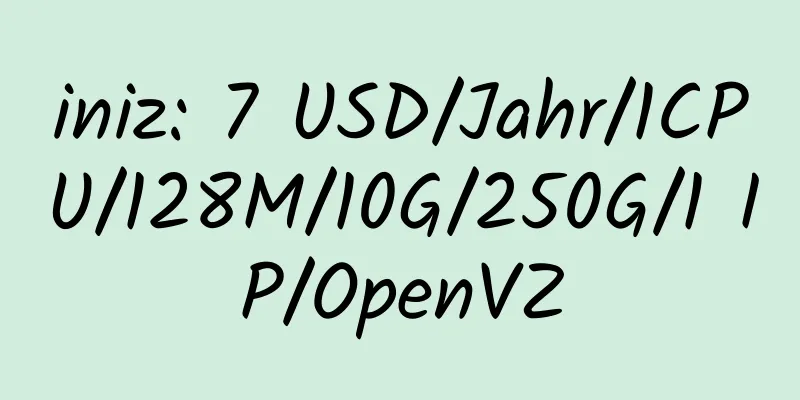 iniz: 7 USD/Jahr/1CPU/128M/10G/250G/1 IP/OpenVZ