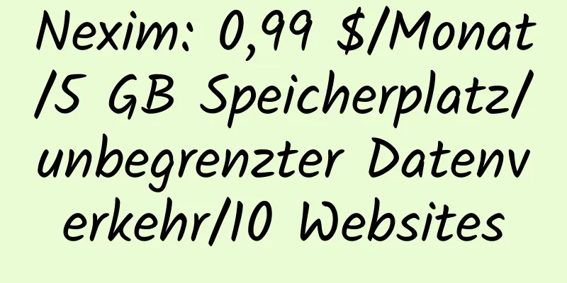 Nexim: 0,99 $/Monat/5 GB Speicherplatz/unbegrenzter Datenverkehr/10 Websites