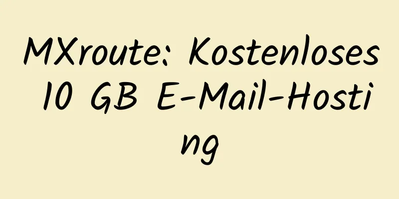 MXroute: Kostenloses 10 GB E-Mail-Hosting