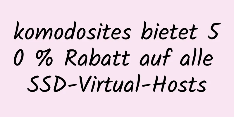 komodosites bietet 50 % Rabatt auf alle SSD-Virtual-Hosts