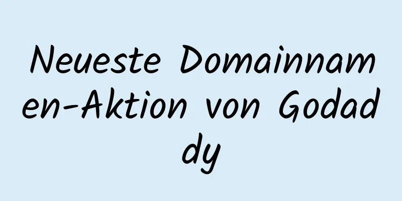 Neueste Domainnamen-Aktion von Godaddy