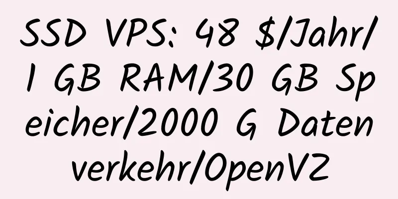 SSD VPS: 48 $/Jahr/1 GB RAM/30 GB Speicher/2000 G Datenverkehr/OpenVZ