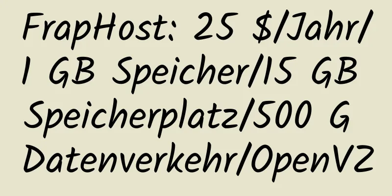 FrapHost: 25 $/Jahr/1 GB Speicher/15 GB Speicherplatz/500 G Datenverkehr/OpenVZ