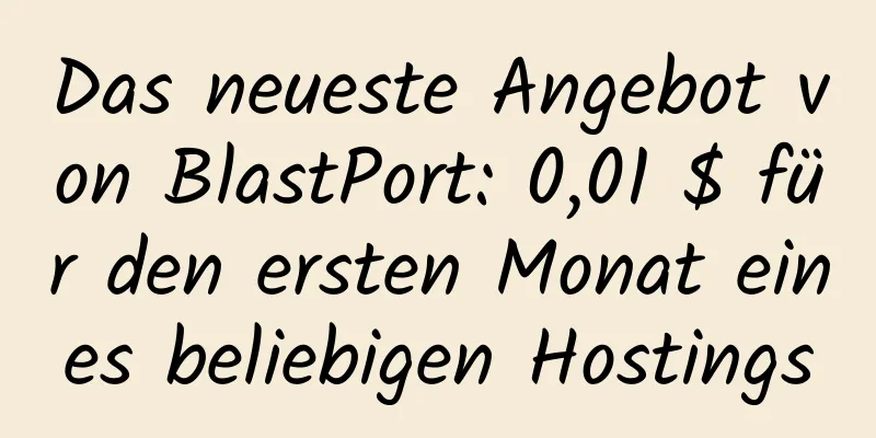 Das neueste Angebot von BlastPort: 0,01 $ für den ersten Monat eines beliebigen Hostings