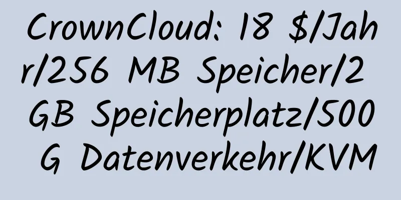 CrownCloud: 18 $/Jahr/256 MB Speicher/2 GB Speicherplatz/500 G Datenverkehr/KVM