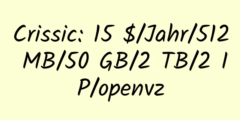 Crissic: 15 $/Jahr/512 MB/50 GB/2 TB/2 IP/openvz