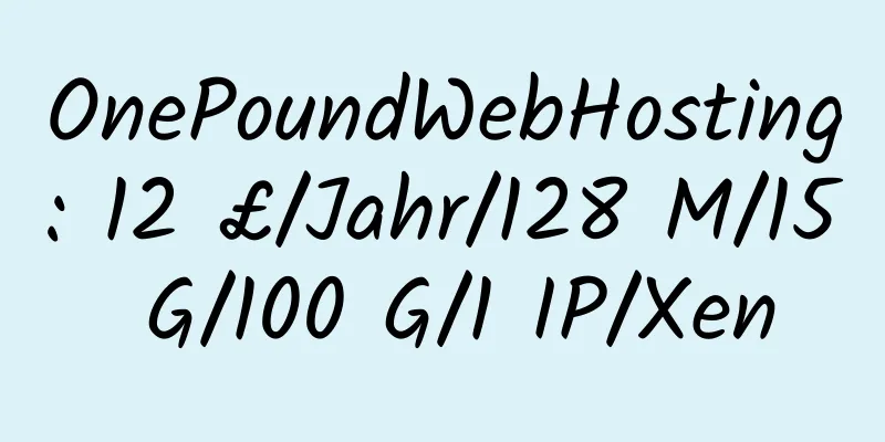 OnePoundWebHosting: 12 £/Jahr/128 M/15 G/100 G/1 IP/Xen