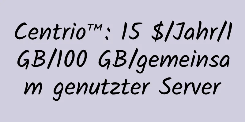 Centrio™: 15 $/Jahr/1 GB/100 GB/gemeinsam genutzter Server