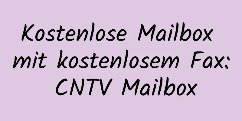 Kostenlose Mailbox mit kostenlosem Fax: CNTV Mailbox