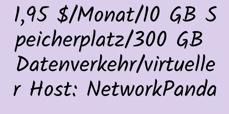 1,95 $/Monat/10 GB Speicherplatz/300 GB Datenverkehr/virtueller Host: NetworkPanda