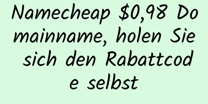 Namecheap $0,98 Domainname, holen Sie sich den Rabattcode selbst