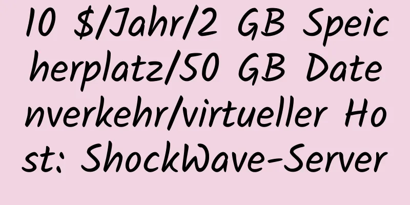 10 $/Jahr/2 GB Speicherplatz/50 GB Datenverkehr/virtueller Host: ShockWave-Server