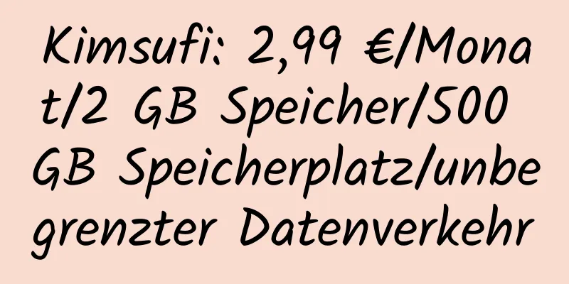 Kimsufi: 2,99 €/Monat/2 GB Speicher/500 GB Speicherplatz/unbegrenzter Datenverkehr