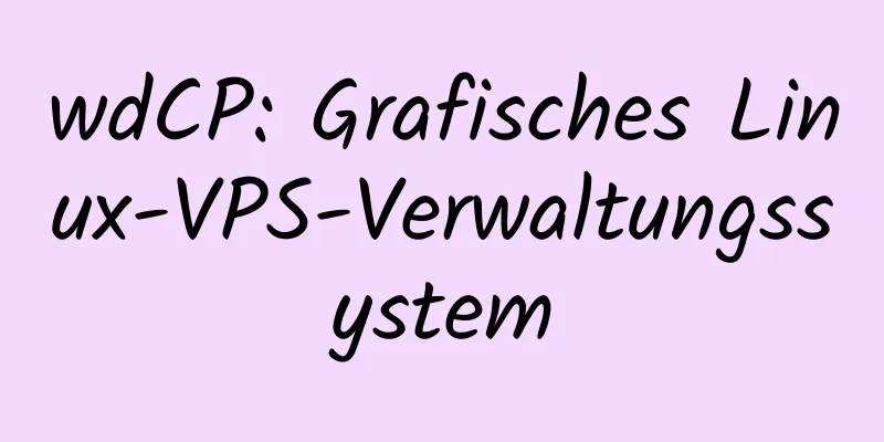 wdCP: Grafisches Linux-VPS-Verwaltungssystem