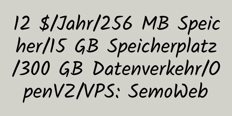 12 $/Jahr/256 MB Speicher/15 GB Speicherplatz/300 GB Datenverkehr/OpenVZ/VPS: SemoWeb