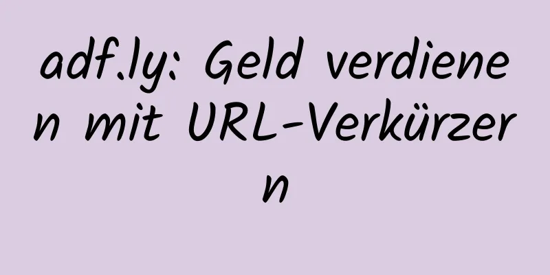 adf.ly: Geld verdienen mit URL-Verkürzern