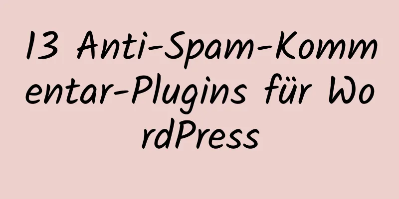 13 Anti-Spam-Kommentar-Plugins für WordPress