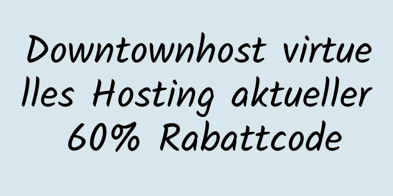 Downtownhost virtuelles Hosting aktueller 60% Rabattcode