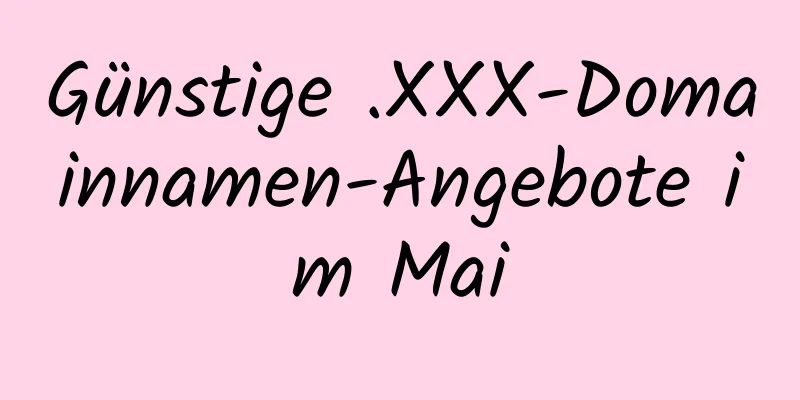 Günstige .XXX-Domainnamen-Angebote im Mai