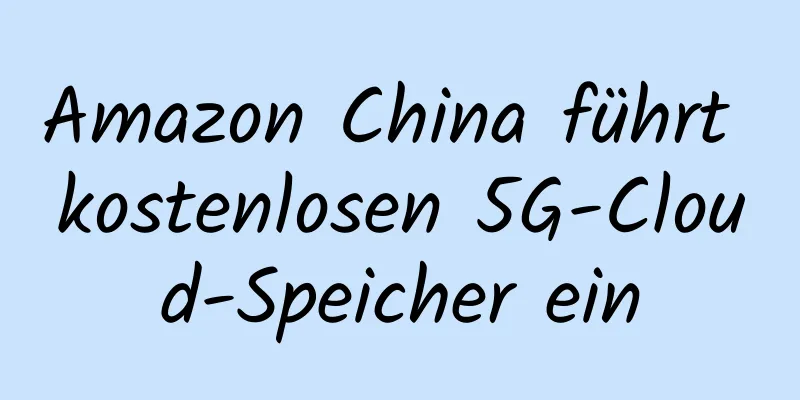 Amazon China führt kostenlosen 5G-Cloud-Speicher ein