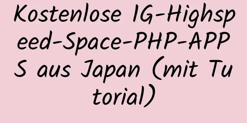 Kostenlose 1G-Highspeed-Space-PHP-APPS aus Japan (mit Tutorial)