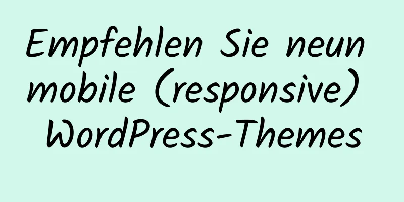 Empfehlen Sie neun mobile (responsive) WordPress-Themes