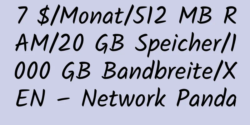 7 $/Monat/512 MB RAM/20 GB Speicher/1000 GB Bandbreite/XEN – Network Panda