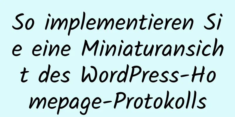 So implementieren Sie eine Miniaturansicht des WordPress-Homepage-Protokolls